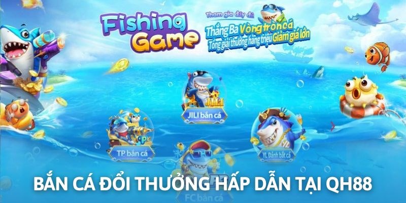 Bắn cá đổi thưởng là dòng trò chơi nổi bật được yêu thích