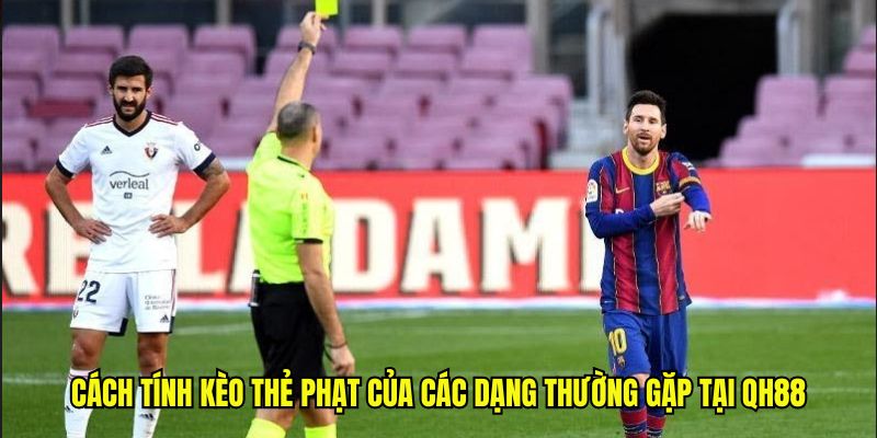 Cách tính kèo thẻ phạt của các dạng thường gặp tại QH88