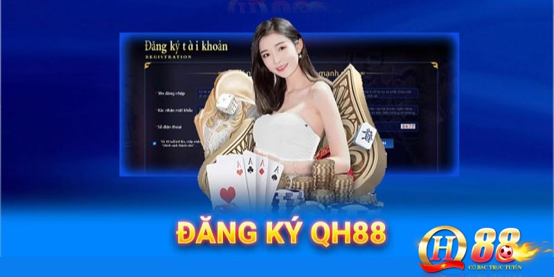 Hướng dẫn đăng ký QH88